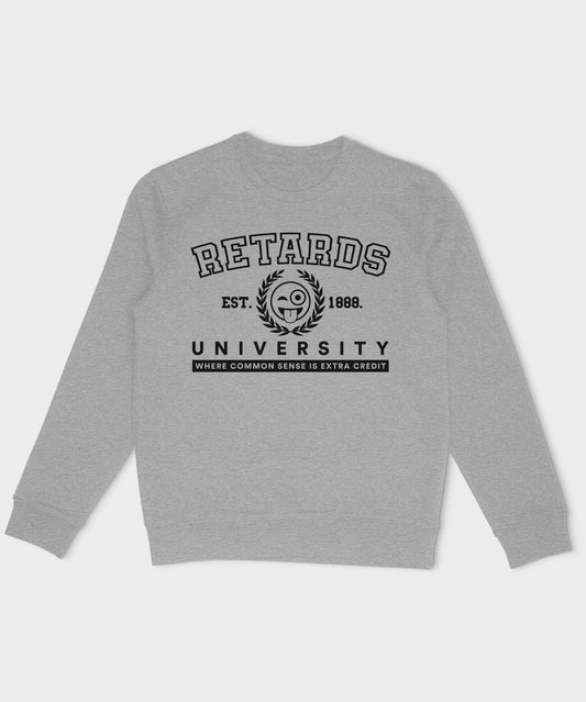 Retards University Sweatshirt