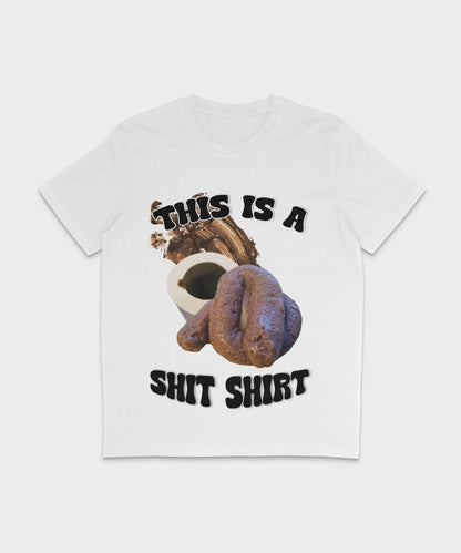 This Is a Shit Shirt T-Shirt